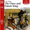 The Once and Future King (Naxos Complete Classics)