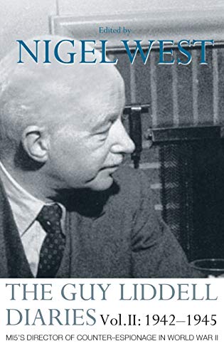 The Guy Liddell Diaries Vol.II: 1942-1945: MI5's Director of Counter-Espionage in World War II