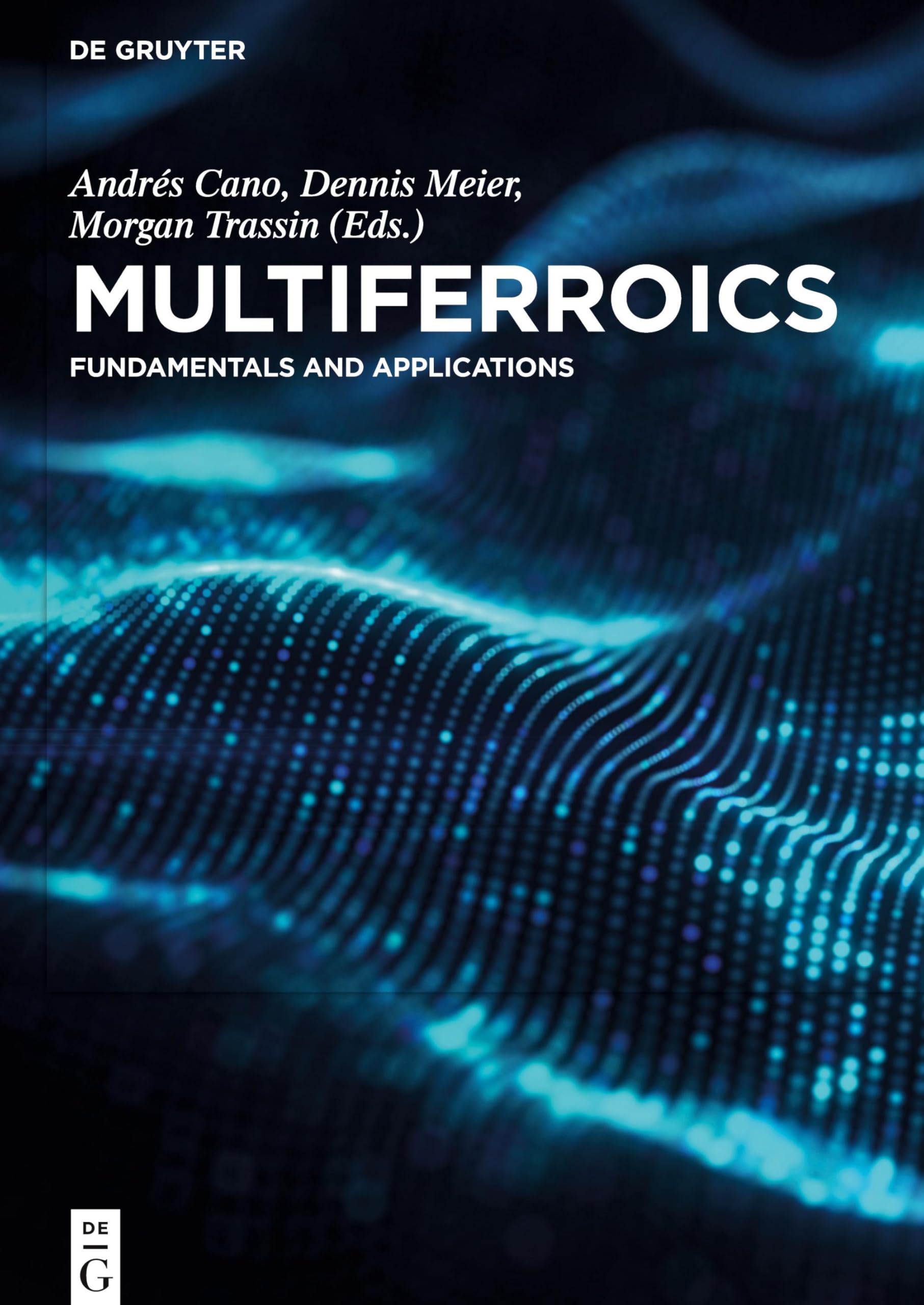 Multiferroics: Fundamentals and Applications