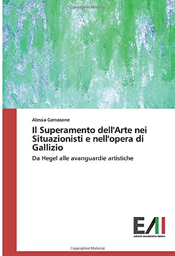 Il Superamento dell'Arte nei Situazionisti e nell'opera di Gallizio: Da Hegel alle avanguardie artistiche