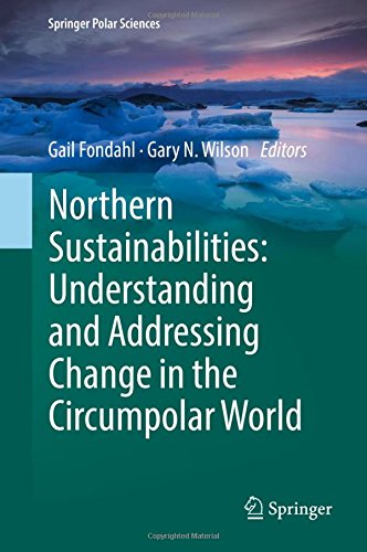 Northern Sustainabilities: Understanding and Addressing Change in the Circumpolar World (Springer Polar Sciences)