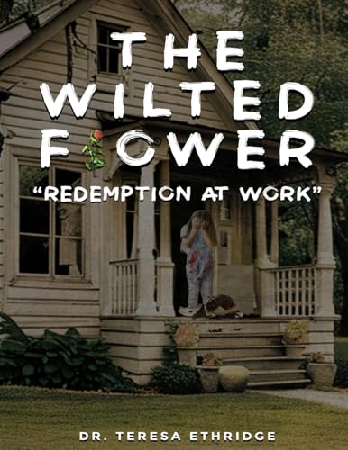 The Wilted Flower: Redemption at Work