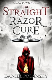 Low Town: The Straight Razor Cure: A Low Town Novel