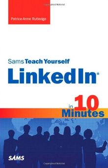 LinkedIn in 10 Minutes (SAMS TEACH YOURSELF IN 10 MINUTES)