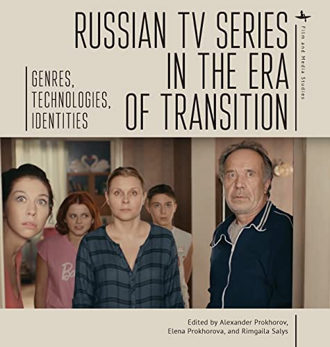 Russian TV Series in the Era of Transition: Genres, Technologies, Identities (Film and Media Studies)
