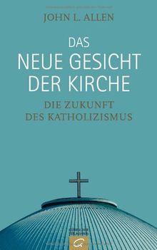 Das neue Gesicht der Kirche: Die Zukunft des Katholizismus