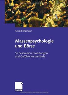 Massenpsychologie und Börse: So bestimmen Erwartungen und Gefühle Kursverläufe