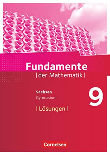 Fundamente der Mathematik - Sachsen - 9. Schuljahr: Lösungen zum Schulbuch