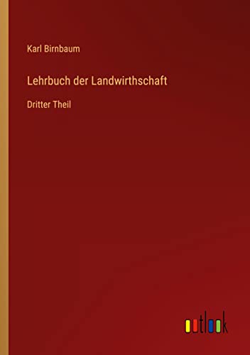 Lehrbuch der Landwirthschaft: Dritter Theil