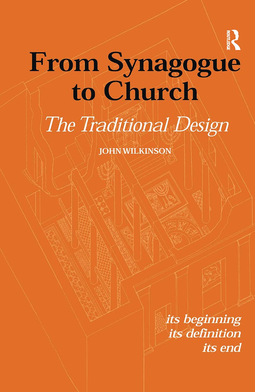 From Synagogue to Church: The Traditional Design: Its Beginning, its Definition, its End (Routledge Jewish Studies)