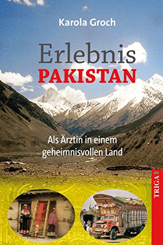 Erlebnis Pakistan: Als Ärztin in einem geheimnisvollen Land