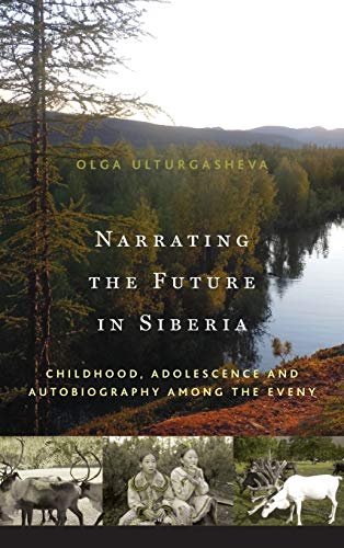 Olga Ulturgasheva Narrating The Future In Siberia, Childhood, Adolescence And Autobiography Among Young Eveny