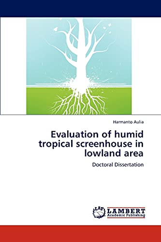 Evaluation of humid tropical screenhouse in lowland area: Doctoral Dissertation