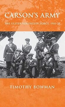 Carson's army: The Ulster Volunteer Force, 1910-22