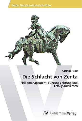 Die Schlacht von Zenta: Risikomanagement, Führungsleistung und Erfolgsaussichten