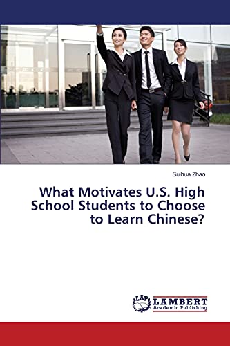 What Motivates U.S. High School Students to Choose to Learn Chinese?