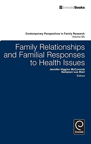 Family Relationships and Familial Responses to Health Issues (Contemporary Perspectives in Family Research, 8A)