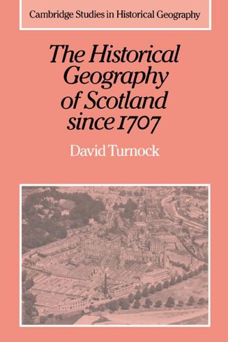 Historical Geography of Scotland: Geographical Aspects of Modernisation (Cambridge Studies in Historical Geography, Band 2)