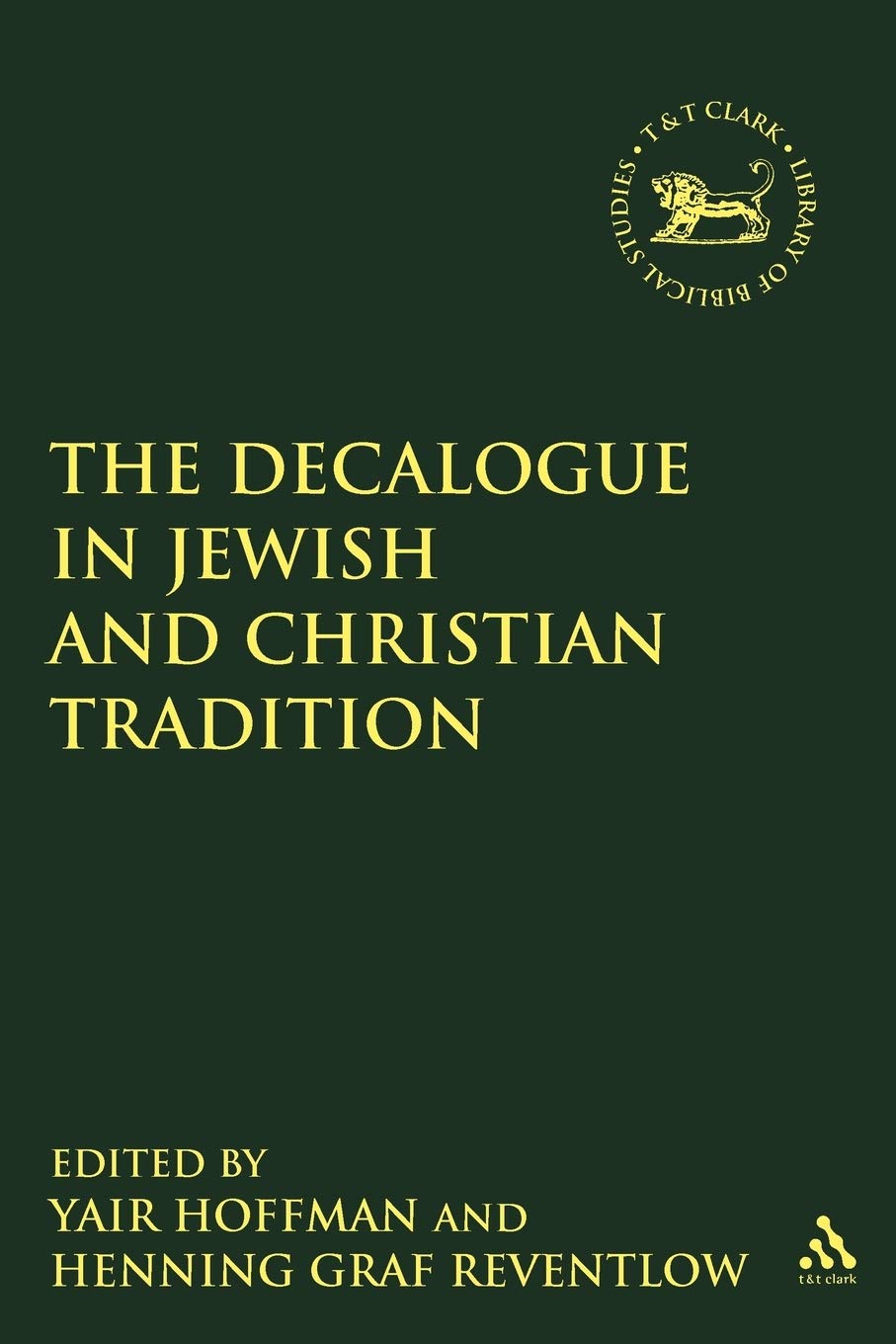 The Decalogue in Jewish and Christian Tradition (The Library of Hebrew Bible/Old Testament Studies)