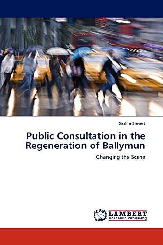 Public Consultation in the Regeneration of Ballymun: Changing the Scene
