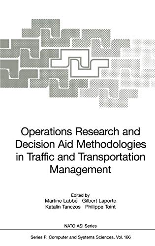 Operations Research and Decision Aid Methodologies in Traffic and Transportation Management: Proceedings of the NATO ASI held in Balatonfüred, ... 1997 (Nato ASI Subseries F:, 166, Band 166)