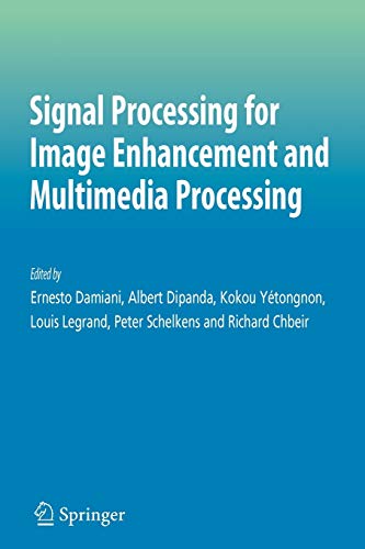 Signal Processing for Image Enhancement and Multimedia Processing (Multimedia Systems and Applications, 31, Band 31)