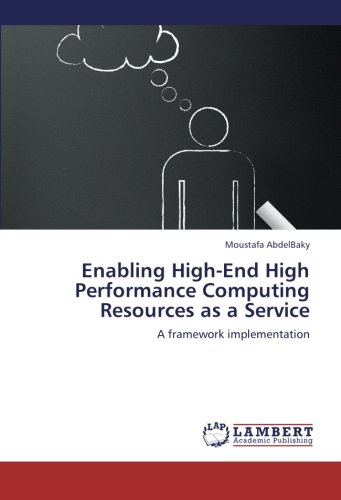 Enabling High-End High Performance Computing Resources as a Service: A framework implementation