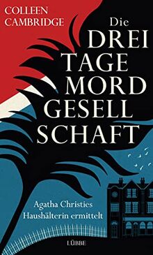 Die Dreitagemordgesellschaft: Agatha Christies Haushälterin ermittelt. Kriminalroman von Cambridge, Colleen | Buch | Zustand gut