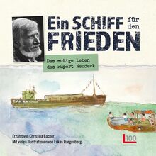 Ein Schiff für den Frieden: Das mutige Leben des Rupert Neudeck