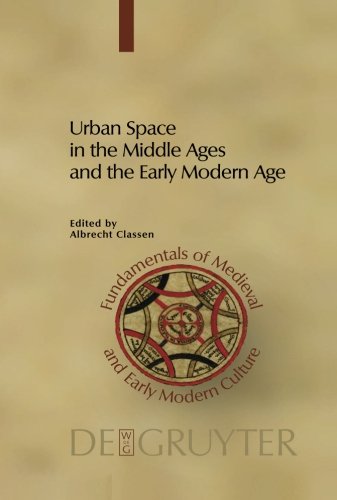Urban Space in the Middle Ages and the Early Modern Age (Fundamentals of Medieval and Early Modern Culture, Band 4)