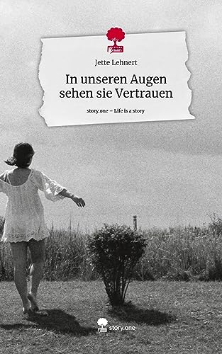 In unseren Augen sehen sie Vertrauen. Life is a Story - story.one
