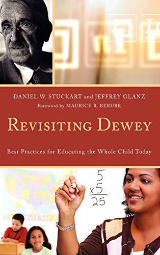 Revisiting Dewey: Best Practices for Educating the Whole Child Today