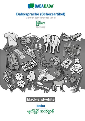 BABADADA black-and-white, Babysprache (Scherzartikel) - Burmese (in burmese script), baba - visual dictionary (in burmese script): German baby ... (in burmese script), visual dictionary