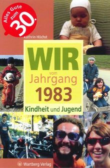 Wir vom Jahrgang 1983 - Kindheit und Jugend