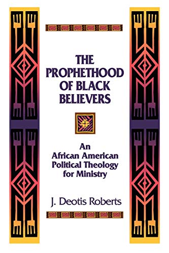 Prophethood of Black Believers: An African American Political Theology for Ministry