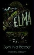 Elma, Born in a Boxcar