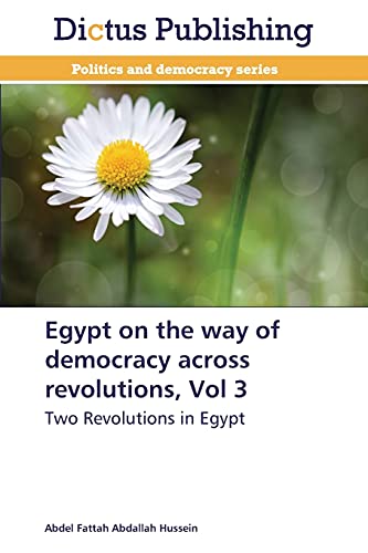 Egypt on the way of democracy across revolutions, Vol 3: Two Revolutions in Egypt