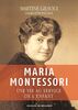 Maria Montessori: Une vie au service de l'enfant