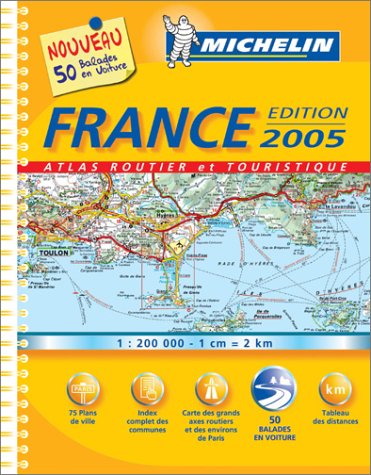 France 2005 : atlas routier et touristique. France 2005 : tourist and motoring atlas. France 2005 : Strassen- und Reiseatlas. France 2005 : toeristische Wegenatlas