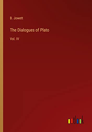 The Dialogues of Plato: Vol. IV