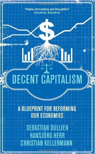 Decent Capitalism: A Blueprint for Reforming our Economies