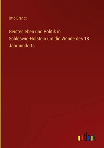 Geistesleben und Politik in Schleswig-Holstein um die Wende des 18. Jahrhunderts