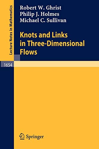 Knots and Links in Three-Dimensional Flows (Lecture Notes in Mathematics, 1654, Band 1654)