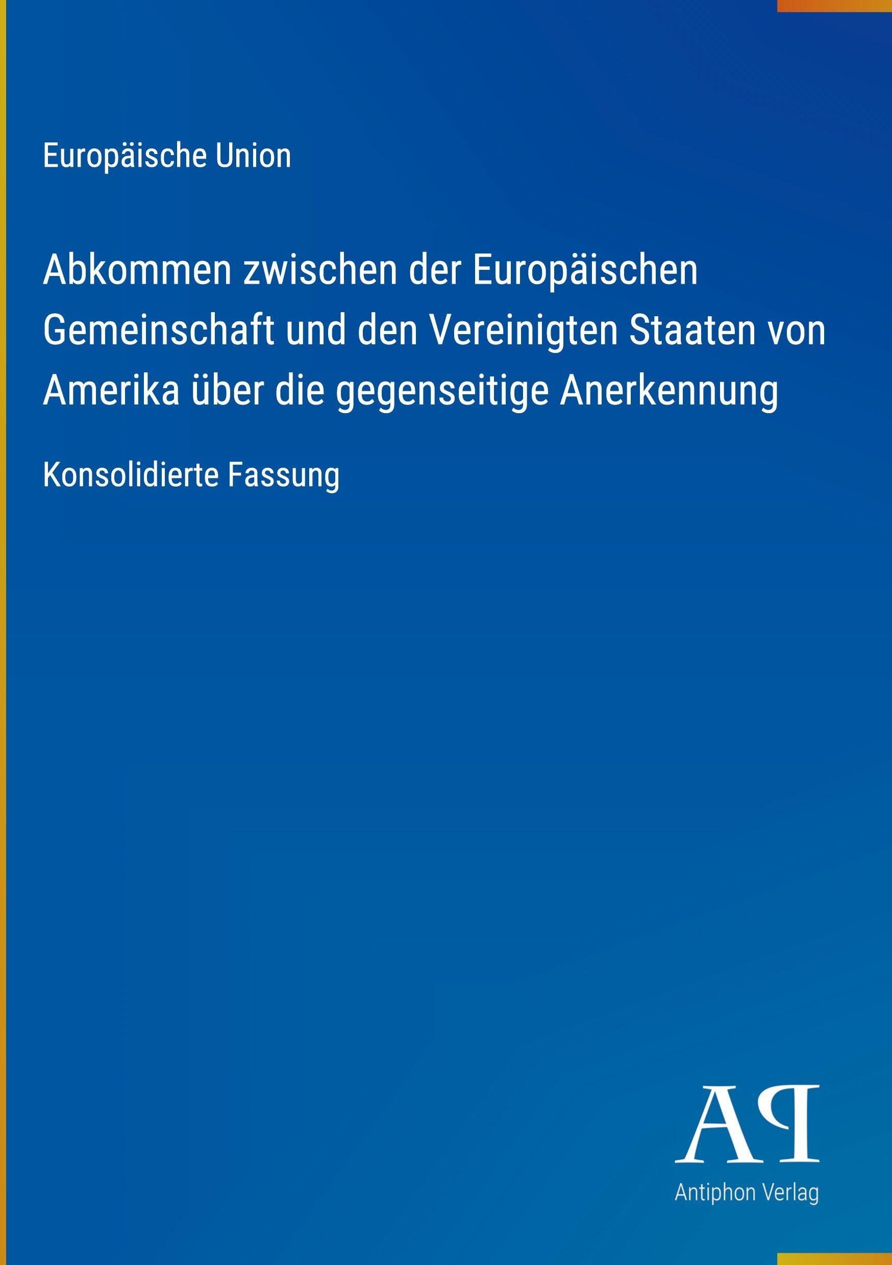 Abkommen zwischen der Europäischen Gemeinschaft und den Vereinigten Staaten von Amerika über die gegenseitige Anerkennung