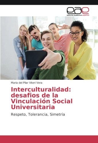 Interculturalidad: desafios de la Vinculación Social Universitaria: Respeto, Tolerancia, Simetría