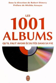 Les 1.001 albums qu'il faut avoir écoutés dans sa vie : rock, hip-hop, soul, dance, world-music, pop, techno...