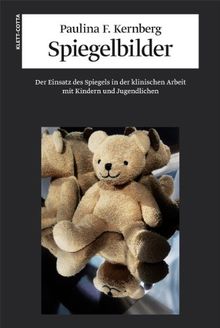 Spiegelbilder: Der Einsatz des Spiegels in der klinischen Arbeit mit Kindern und Jugendlichen