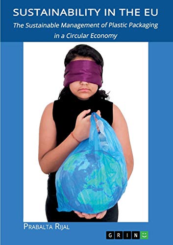 Sustainability in the EU. The Sustainable Management of Plastic Packaging in a Circular Economy: Magisterarbeit