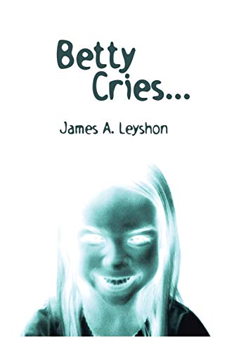 Betty Cries . . .: A Jake St. Johns Novel