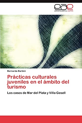 Prácticas culturales juveniles en el ámbito del turismo: Los casos de Mar del Plata y Villa Gesell